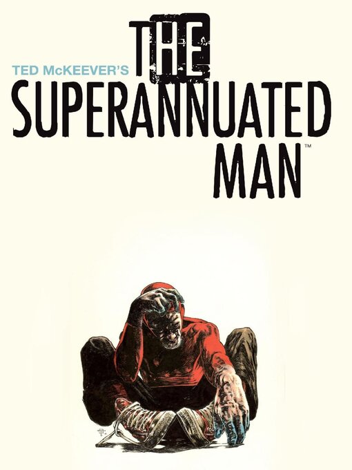 Title details for The Superannuated Man by Ted Mckeever - Available